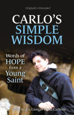 Carlo’s Simple Wisdom: Words of Hope from a Young Saint